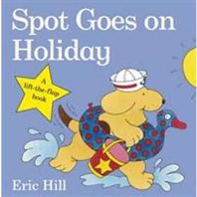 Eric Hill: Spot Goes on Holiday