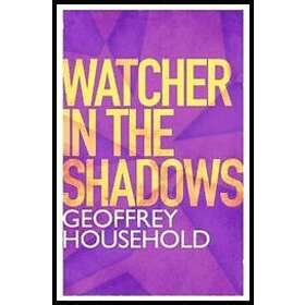 Geoffrey Household: Watcher in the Shadows