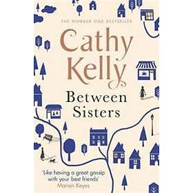 Cathy Kelly: Between Sisters