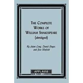 Adam Long: The Complete Works Of William Shakespeare