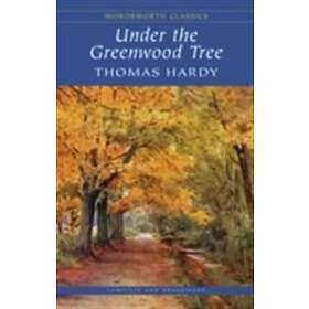 Thomas Hardy: Under the Greenwood Tree