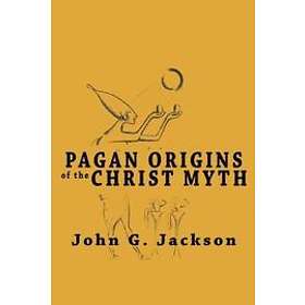John G Jackson: Pagan Origins of the Christ Myth