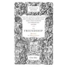 Michel de Montaigne: On Friendship