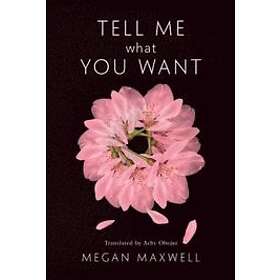 Megan Maxwell: Tell Me What You Want