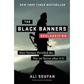 Ali Soufan, Daniel Freedman: Black Banners (Declassified) How Torture Derailed The War On Terror After 9/11