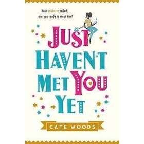 Cate Woods: Just Haven't Met You Yet