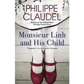 Philippe Claudel: Monsieur Linh and His Child