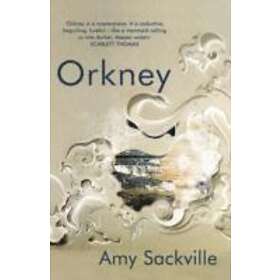 Amy Sackville: Orkney