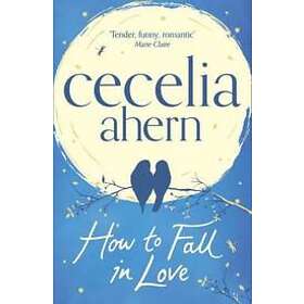 Cecelia Ahern: How to Fall in Love