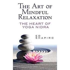 Ed Shapiro: The Art of Mindful Relaxation: Heart Yoga Nidra