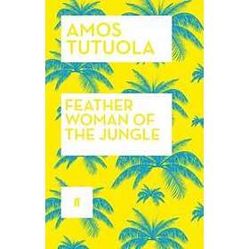 Amos Tutuola: Feather Woman of the Jungle