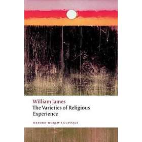 William James: The Varieties of Religious Experience