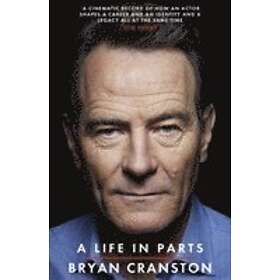 Bryan Cranston: A Life in Parts