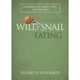 Elisabeth Tova Bailey: The Sound of a Wild Snail Eating