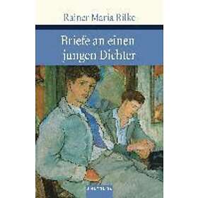 Rainer Maria Rilke: Briefe an einen jungen Dichter