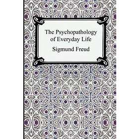 Sigmund Freud: The Psychopathology of Everyday Life