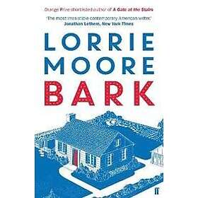 Lorrie Moore: Bark
