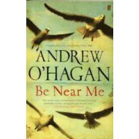 Andrew O'Hagan: Be Near Me