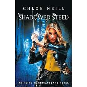 Chloe Neill: Shadowed Steel