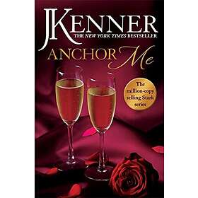 J Kenner: Anchor Me: Stark Series Book 4