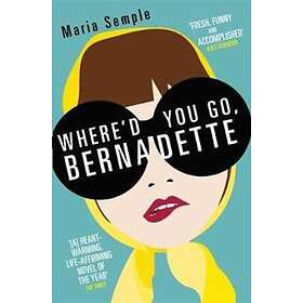 Maria Semple: Where'd You Go, Bernadette