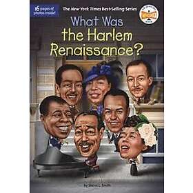 Sherri L Smith, Who HQ: What Was the Harlem Renaissance?