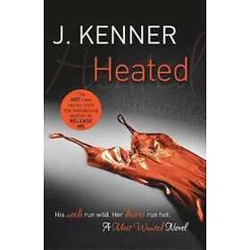 J Kenner: Heated: Most Wanted Book 2