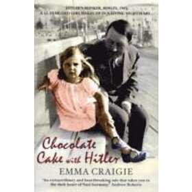 Emma Craigie: Chocolate Cake with Hitler: A Nazi Childhood