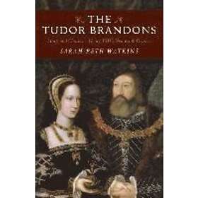 Sarah-beth Watkins: Brandons, The Mary and Charles Henry VIII`s Nearest &; Deare