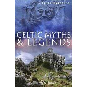 Martyn Whittock: A Brief to Celtic Myths and Legends