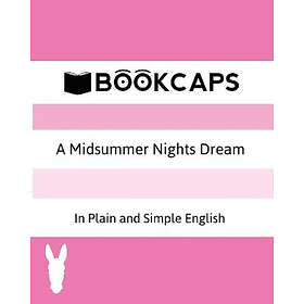 William Shakespeare: A Midsummer Nights Dream In Plain and Simple English (A Mod