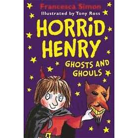 Francesca Simon: Horrid Henry Ghosts and Ghouls