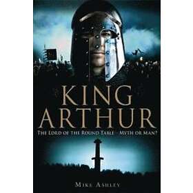 Mike Ashley: A Brief History of King Arthur
