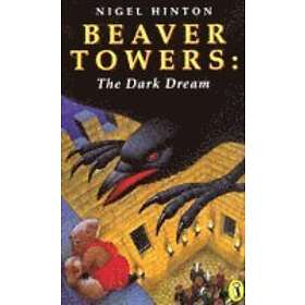 Nigel Hinton: Beaver Towers: The Dark Dream