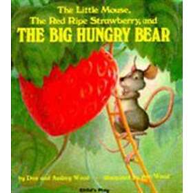 Audrey Wood: The Mouse, the Red Ripe Strawberry, and Big Hungry Bear