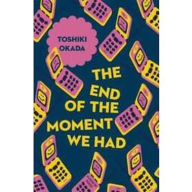 Toshiki Okada: The End of the Moment We Had