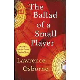 Lawrence Osborne: The Ballad of a Small Player