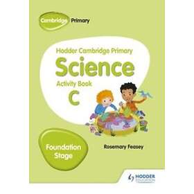 Rosemary Feasey: Hodder Cambridge Primary Science Activity Book C Foundation Sta