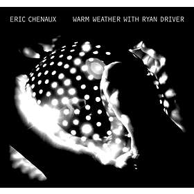 Eric Chenaux Warm Weather With Ryan Driver LP