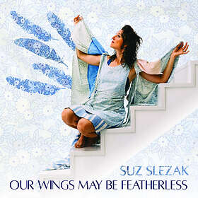 Suz Slezak Our Wings May Be Fearless CD