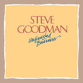 Steve Goodman Unfinished Business CD