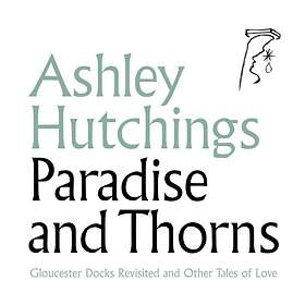 Ashley Hutchings - Paradise And Thorns CD