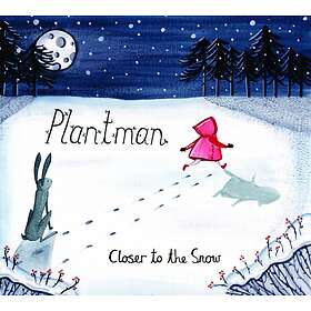 Plantman Closer To The Snow CD