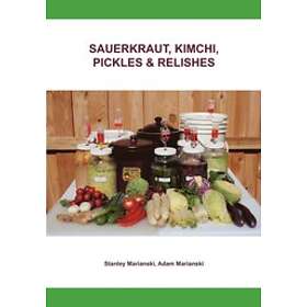 Stanley Marianski, Adam Marianski: Sauerkraut, Kimchi, Pickles &; Relishes