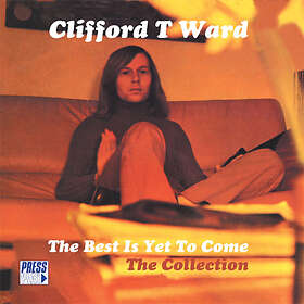Clifford T. Ward The Best Is Yet To Come Collection CD