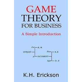 K H Erickson: Game Theory for Business