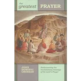 John Dominic Crossan: The Greatest Prayer