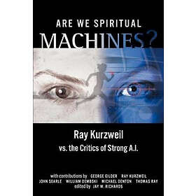 Jay W Richards: Are We Spiritual Machines?