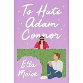 Ella Maise: To Hate Adam Connor