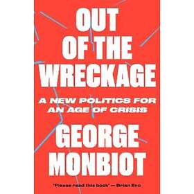 George Monbiot: Out of the Wreckage